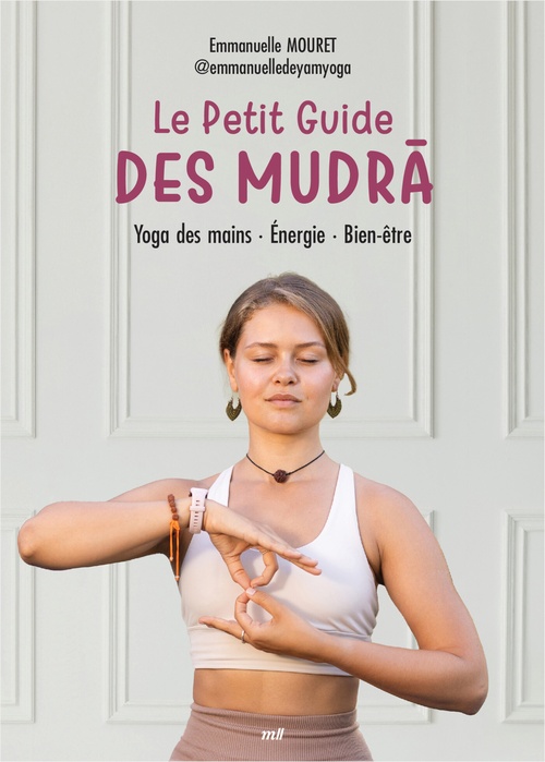 ebook cover of Le Petit Guide des mudra : Yoga des mains, Énergie, Bien-être, by Emmanuelle Mouret