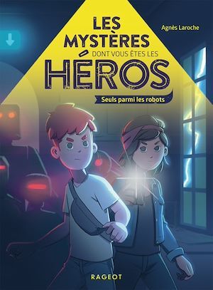 ebook cover of Les mystères dont vous êtes les héros - Seuls parmi les robots, by Agnès Laroche