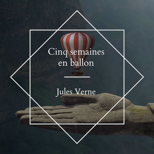 Couverture audiobook de Cinq semaines en ballon, de Jules Verne