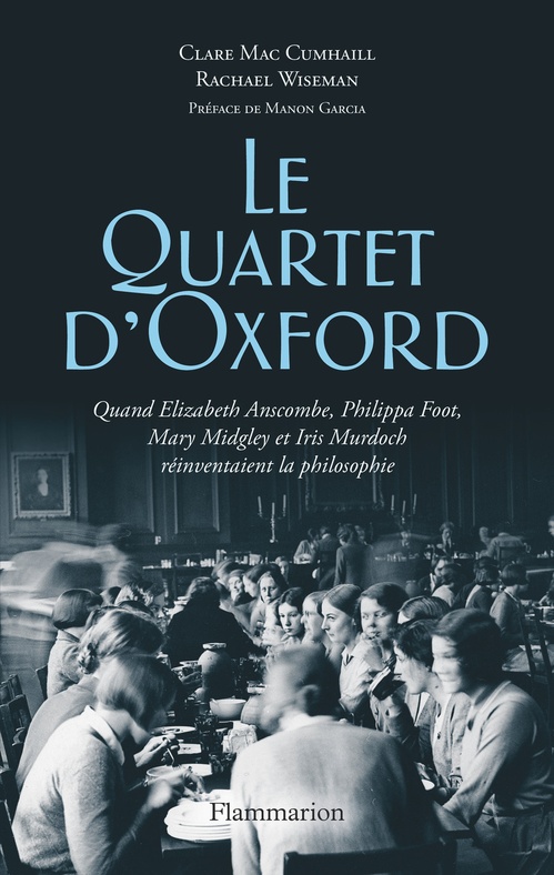 Couverture ebook de Le Quartet d'Oxford. Quand Elizabeth Anscombe, Philippa Foot, Mary Midgley et Iris Murdoch réinventaient la philosophie, de Clare Mac Cumhaill, Rachael Wiseman