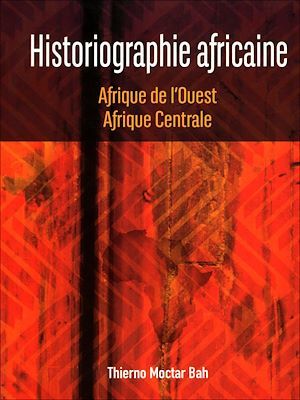 Couverture ebook de Historiographie africaine, de Thierno Moctar Bah