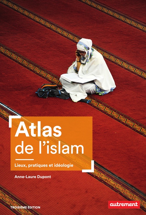 ebook cover of Atlas de l'islam. Lieux, pratiques et idéologie, by Anne-Laure Dupont