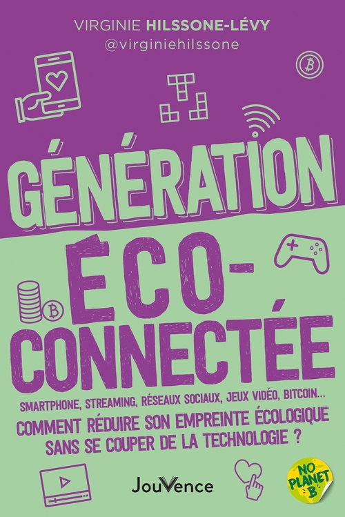 Couverture ebook de Génération écoconnectée : Comment réduire son empreinte écologique sans se couper de la technologie?, de Virginie Hilssone-Lévy