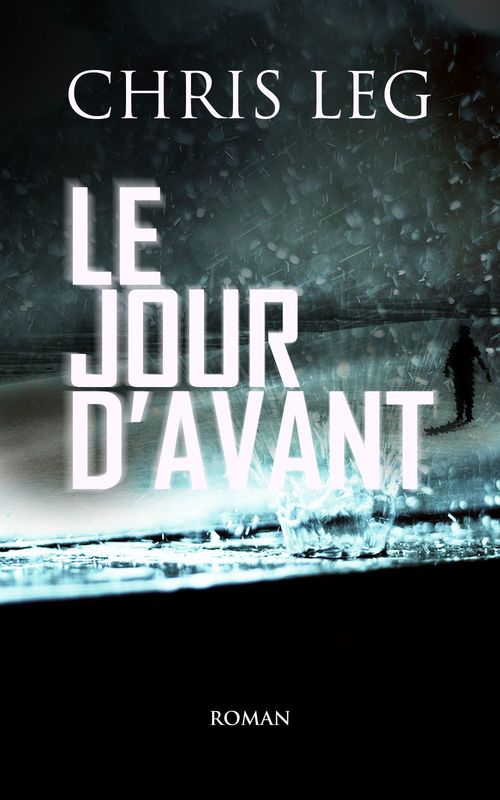 ebook cover of Le jour d'avant, by Chris Leg