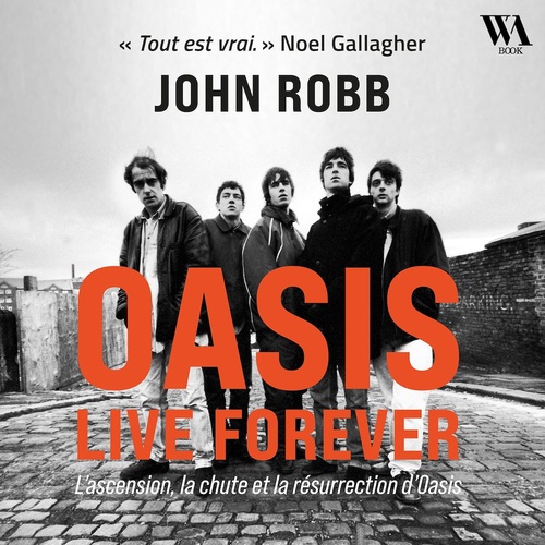 audiobook cover of OASIS, Live Forever : L'ascension, la chute et la résurrection d'OASIS, by John Robb