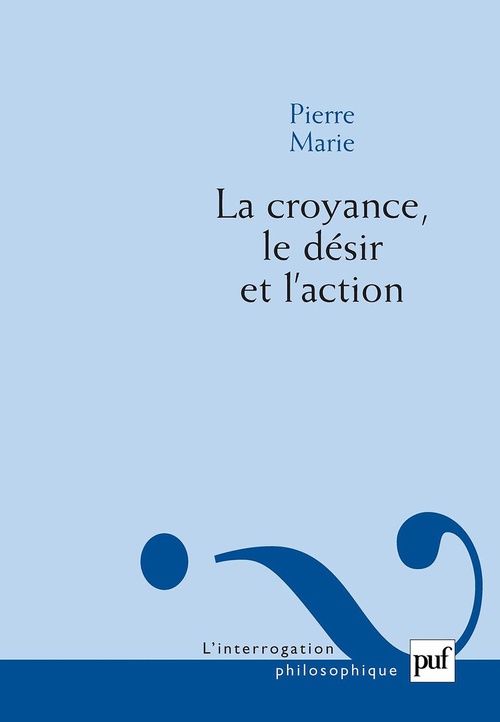 ebook cover of La croyance, le désir et l'action, by Pierre Marie