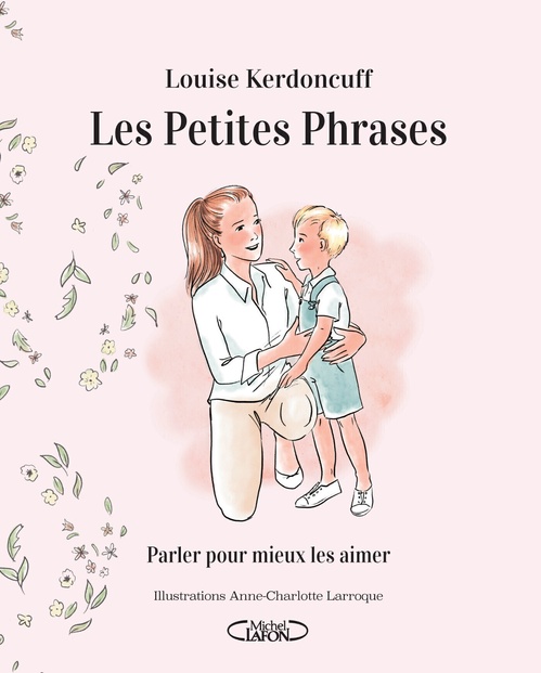 Couverture ebook de Les Petites Phrases - Parler pour mieux les aimer, de Louise Kerdoncuff, Anne-Charlotte Larroque