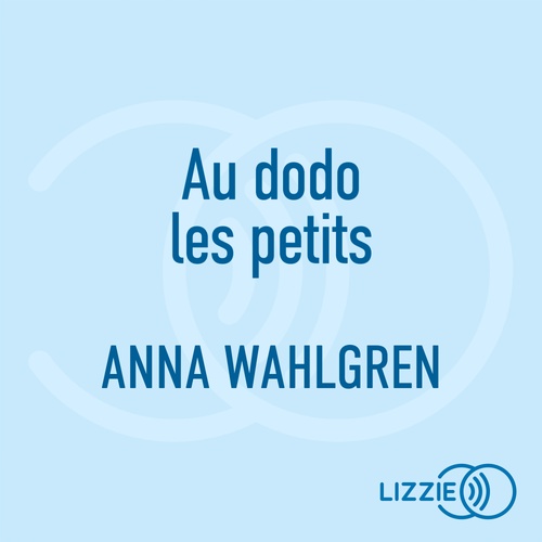 audiobook cover of Au dodo les petits - ou Comment aider bébé à faire ses nuits avec plaisir, by Anna Wahlgren
