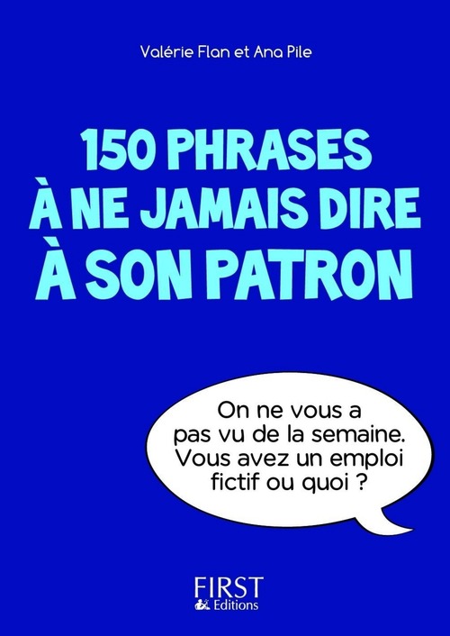 ebook cover of Petit livre de - 150 phrases à ne jamais dire à son patron, by Ana Pile, Valérie Flan