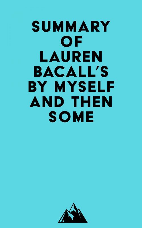Couverture ebook de Summary of Lauren Bacall's By Myself and Then Some, de Everest Media