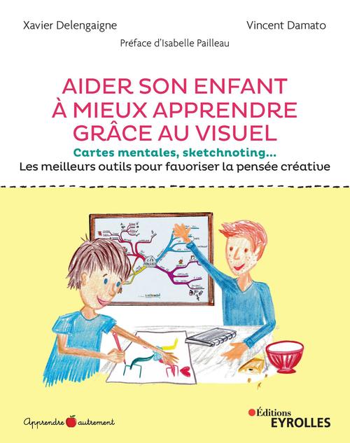 ebook cover of Aider son enfant à mieux apprendre grâce au visuel, by Antoine Damato, Xavier Delengaigne