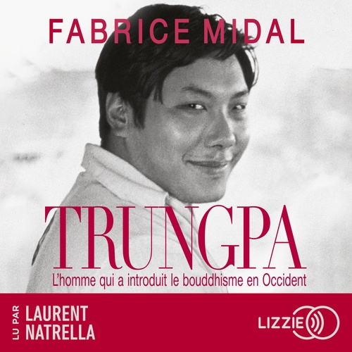 Couverture audiobook de Trungpa : L'homme qui a introduit le bouddhisme en Occident, de Fabrice Midal