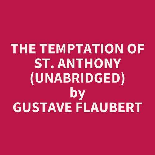 audiobook cover of The Temptation Of St. Anthony (Unabridged), by Gustave Flaubert