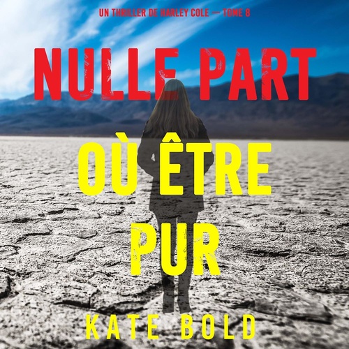 audiobook cover of Nulle part où être pur (Un thriller de Harley Cole - tome 8), by Kate Bold