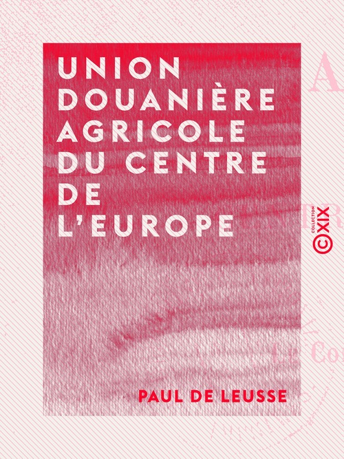 Couverture ebook de Union douanière agricole du centre de l'Europe, de Paul De Leusse