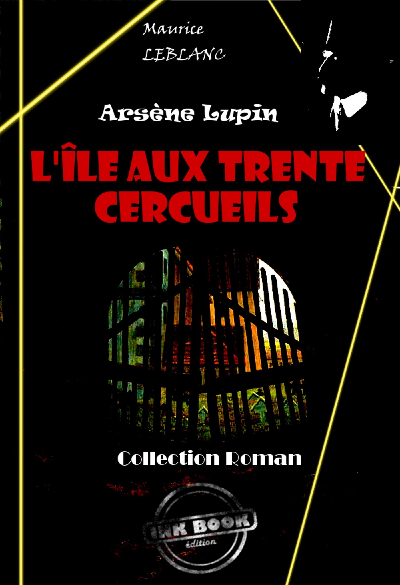 ebook cover of L'Île aux trente cercueils [édition intégrale revue et mise à jour], by Maurice Leblanc