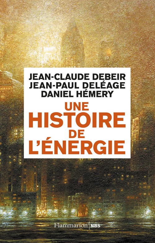 Couverture ebook de Une histoire de l'énergie, de Jean-Claude Debeir, Jean-paul Deléage, Daniel Hemery