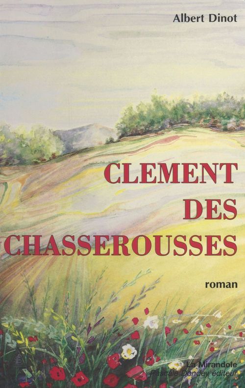 Couverture ebook de Clément des Chasserousses, de Albert Dinot