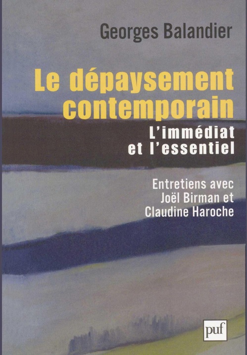 Couverture ebook de Le dépaysement contemporain : L'essentiel et l'immédiat. Entretiens avec Joël Birman et Claudine Haroche, de Georges Balandier