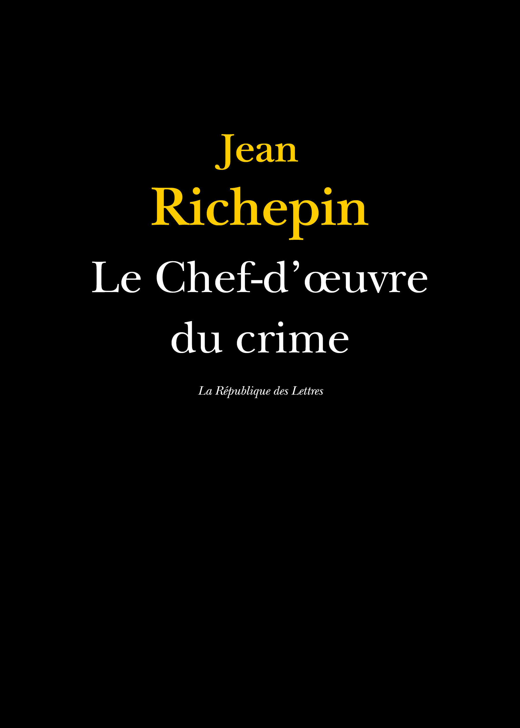 Couverture ebook de Le Chef-d'oeuvre du crime, de Jean Richepin