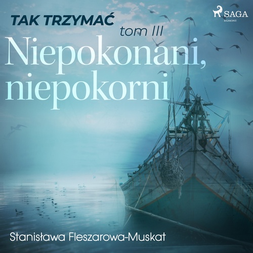 audiobook cover of Tak trzyma´c tom 3: Niepokonani, niepokorni , by Stanislawa Fleszarowa-Muskat
