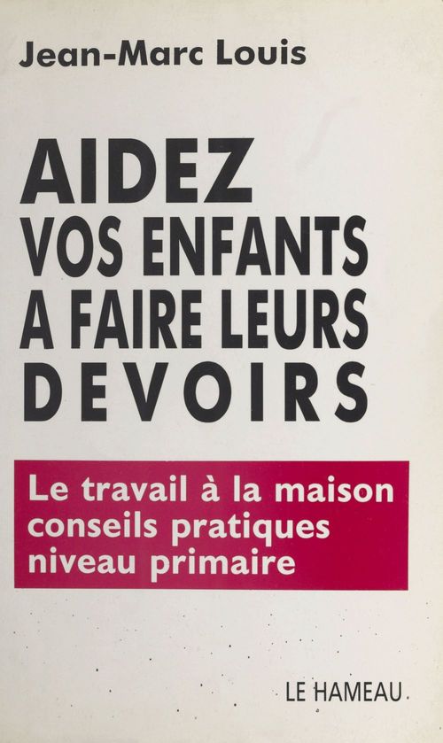ebook cover of Aidez vos enfants à faire leurs devoirs, by Jean-Marc Louis