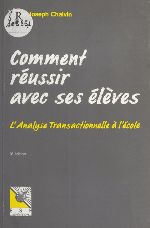 ebook cover of Comment réussir avec ses élèves : l'analyse transactionnelle à l'école, by Marie-joseph Chalvin