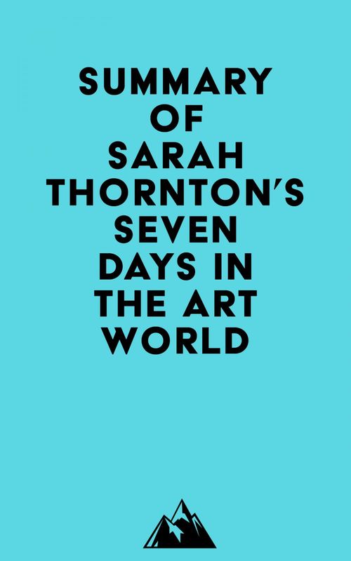 Couverture ebook de Summary of Sarah Thornton's Seven Days in the Art World, de Everest Media