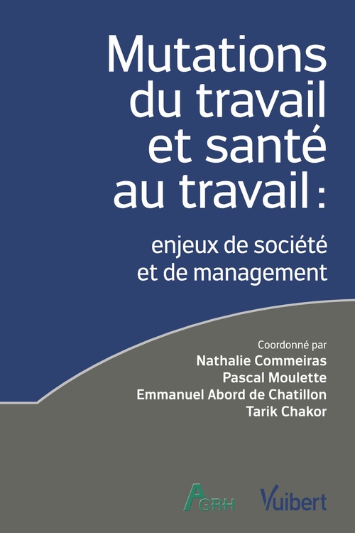 Couverture ebook de Mutations du travail et santé au travail : enjeux de société et de management, de Nathalie Commeiras, Emmanuel Abord De Chatillon, Tarik Chakor, Pascal Moulette