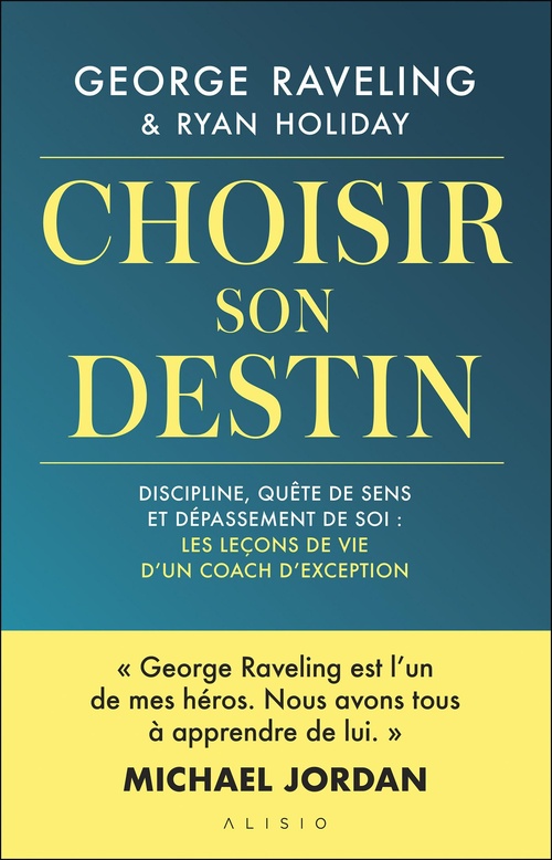 ebook cover of Choisir son destin : Les leçons de vie d´un coach d'exception, by Ryan Holiday, George Raveling