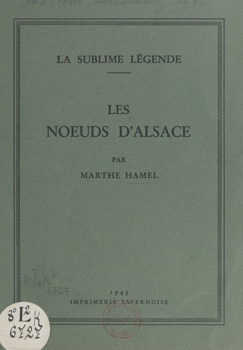 Couverture ebook de La sublime légende : les noeuds d'Alsace, de Marthe Hamel
