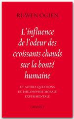 Couverture ebook de L'influence de l'odeur des croissants chauds sur la bonté humaine, de Ruwen Ogien