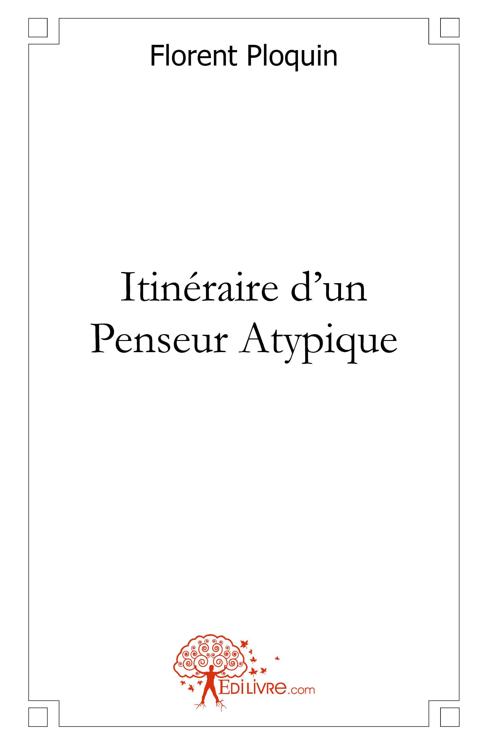 Couverture ebook de Itinéraire d'un Penseur Atypique, de Florent Ploquin