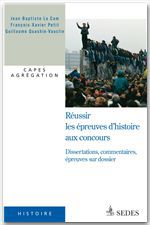 ebook cover of Réussir les épreuves d'histoire aux concours, by Jean-baptiste Le cam, François-xavier Petit, Guillaume Quashie-vauclin