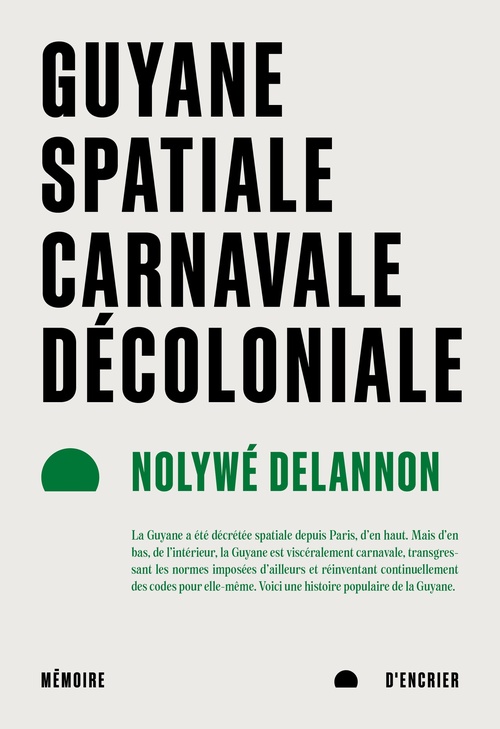 ebook cover of Guyane spatiale, carnavale, décoloniale, by Nolywé Delannon