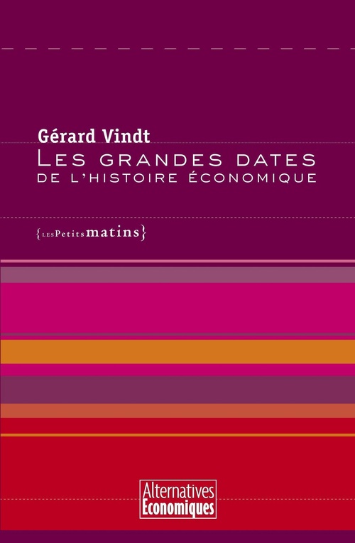Couverture ebook de Les Grandes dates de l'histoire économique, de Collectif, Gérard Vindt