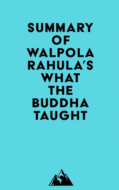 Couverture ebook de Summary of Walpola Rahula's What the Buddha Taught, de Everest Media