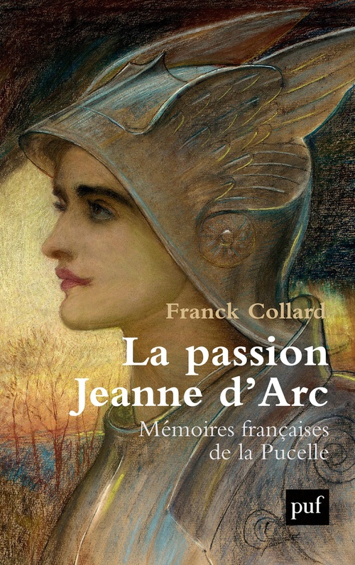 ebook cover of La passion Jeanne d'Arc : Mémoires françaises de la Pucelle, by Franck Collard