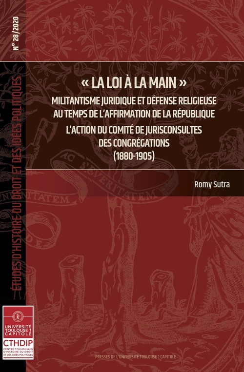 Couverture ebook de « La loi à la main ». Militantisme juridique et défense religieuse au temps de l'affirmation de la République, de Romy Sutra