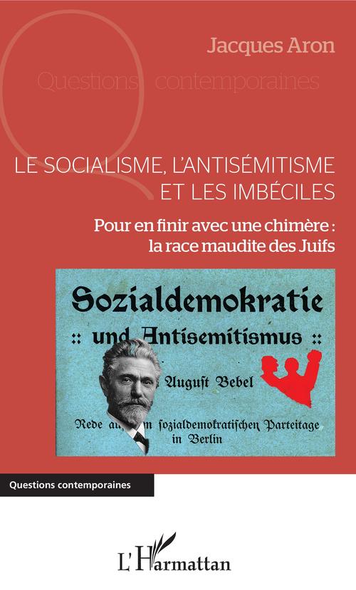 Couverture ebook de Le socialisme, l'antisémitisme et les imbéciles, de Jacques Aron