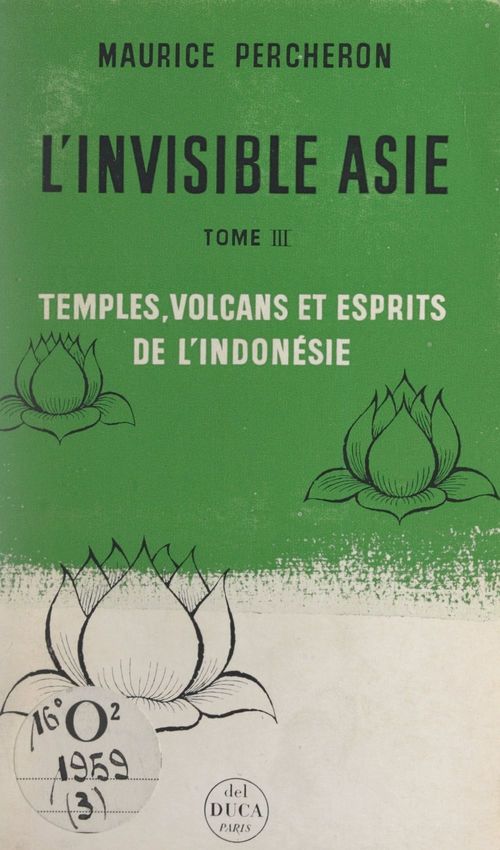Couverture ebook de L'invisible Asie (3). Temples, volcans et esprits de l'Indonésie, de Maurice Percheron