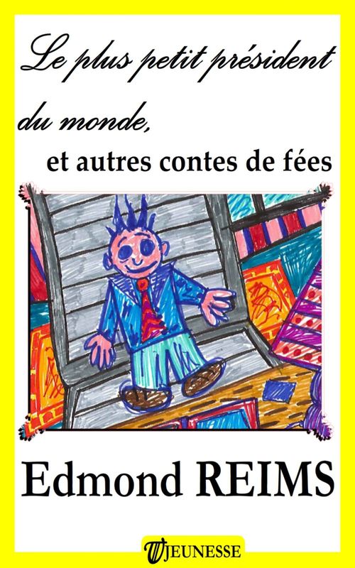 Couverture ebook de Le plus petit président du monde, et autres contes de fées, de Edmond Reims