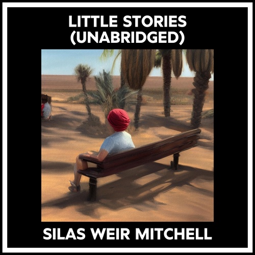 Couverture audiobook de Little Stories (Unabridged), de Silas Weir Mitchell