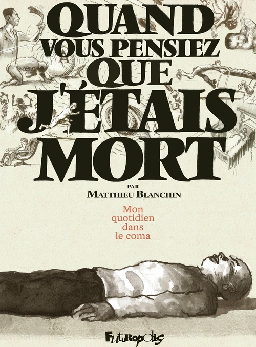 ebook cover of Quand vous pensiez que jétais mort. Mon quotidien dans le coma, by Matthieu Blanchin