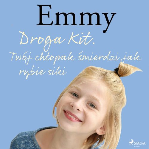 Couverture audiobook de Emmy 8 - Droga Kit. Twój chlopak ´smierdzi jak rybie siki, de Mette Finderup