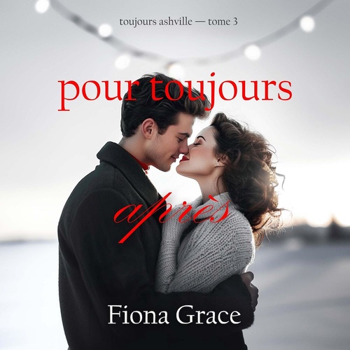 audiobook cover of Pour toujours après (Toujours Ashville - tome 3), by Fiona Grace
