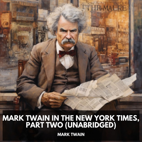 Couverture audiobook de Mark Twain in the New York Times, Part Two  (Unabridged), de Mark  Twain