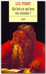 Couverture ebook de Qu'est-ce qu'une vie réussie ?, de Luc Ferry