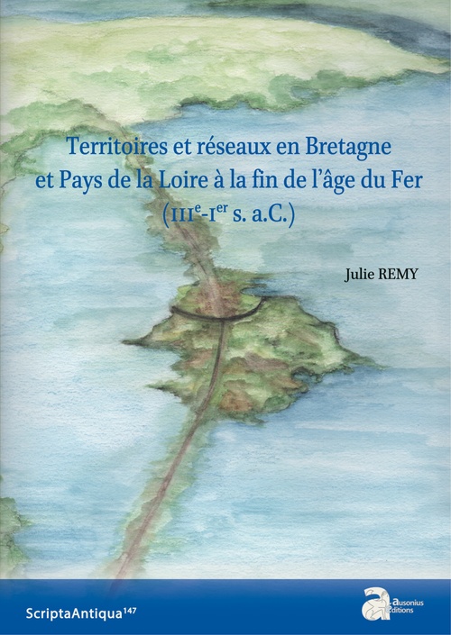 Couverture ebook de Territoires et réseaux en Bretagne et Pays de la Loire à la fin de l´âge de Fer (IIIe-Ier siècles a.C.), de Julie Rémy