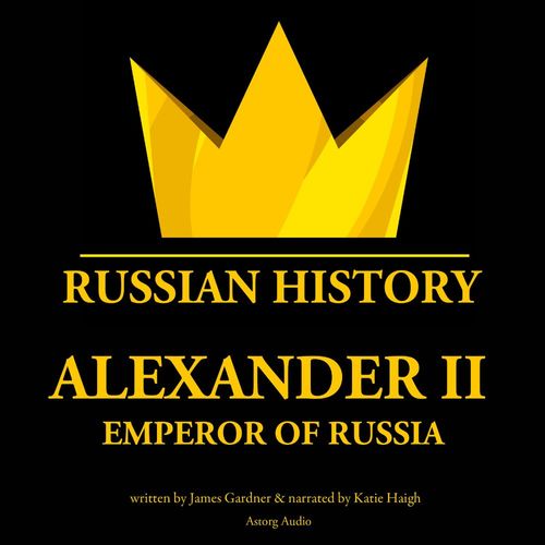 audiobook cover of Alexander II, Emperor of Russia, by James Gardner